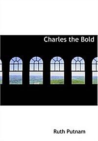 Charles the Bold (Paperback, Large Print)