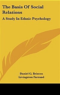 The Basis of Social Relations: A Study in Ethnic Psychology (Hardcover)