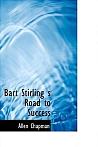 Bart Stirlings Road to Success (Paperback)