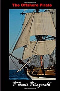 The Offshore Pirate: (F Scott Fitzgerald Masterpiece Collection) (Paperback)