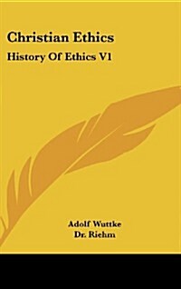Christian Ethics: History of Ethics V1 (Hardcover)
