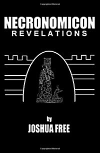 Necronomicon Revelations: H. P. Lovecraft, Kenneth Grant, Aleister Crowley, Nine Gates of the Kingdom of Shadows & Simon Necronomicon: An Anunna (Paperback)