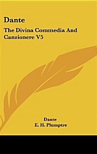 Dante: The Divina Commedia and Canzionere V5 (Hardcover)