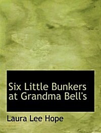 Six Little Bunkers at Grandma Bells (Paperback, Large Print)