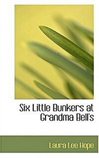 Six Little Bunkers at Grandma Bells (Paperback)
