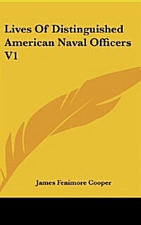 Lives of Distinguished American Naval Officers V1 (Hardcover)