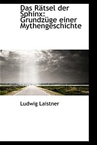 Das Ratsel Der Sphinx: Grundzuge Einer Mythengeschichte (Paperback)