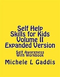 Self Help Skills for Kids Volume II: Self Awareness Expanded Version (Paperback)