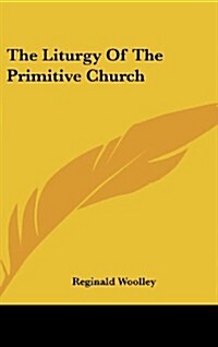 The Liturgy of the Primitive Church (Hardcover)