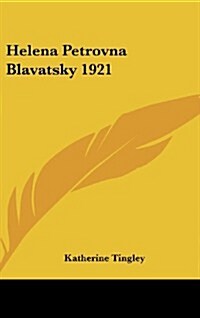 Helena Petrovna Blavatsky 1921 (Hardcover)