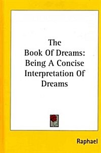 The Book of Dreams: Being a Concise Interpretation of Dreams (Hardcover, 2)