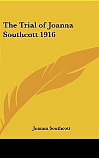 The Trial of Joanna Southcott 1916 (Hardcover)