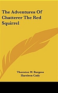 The Adventures of Chatterer the Red Squirrel (Hardcover)