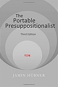 The Portable Presuppositionalist (Paperback)