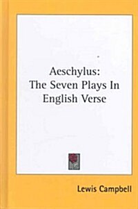 Aeschylus: The Seven Plays in English Verse (Hardcover)