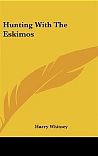 Hunting with the Eskimos (Hardcover)