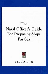The Naval Officers Guide for Preparing Ships for Sea (Paperback)