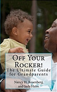 Off Your Rocker!: The Ultimate Guide for Grandparents (Paperback)