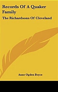 Records of a Quaker Family: The Richardsons of Cleveland (Hardcover)