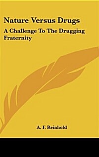 Nature Versus Drugs: A Challenge to the Drugging Fraternity (Hardcover)