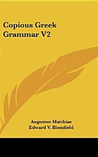 Copious Greek Grammar V2 (Hardcover)