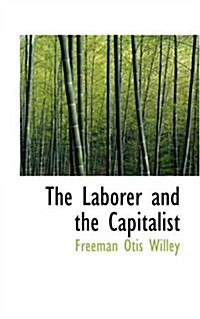The Laborer and the Capitalist (Paperback)