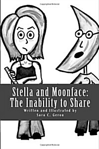 Stella and Moonface: The Inability to Share (Paperback)