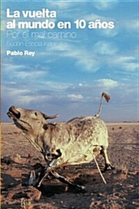 La vuelta al mundo en 10 a?s: Por el mal camino: Sud?, Etiop?, Kenia. (Paperback)