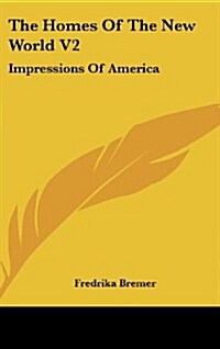 The Homes of the New World V2: Impressions of America (Hardcover)