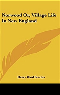 Norwood Or, Village Life in New England (Hardcover)