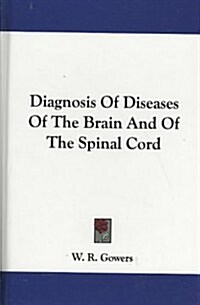 Diagnosis of Diseases of the Brain and of the Spinal Cord (Hardcover)