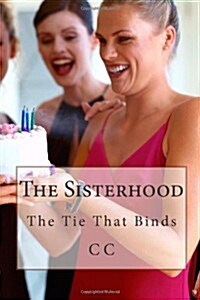 The Sisterhood: The Tie That Binds (Paperback)