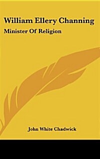William Ellery Channing: Minister of Religion (Hardcover)