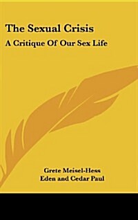 The Sexual Crisis: A Critique of Our Sex Life (Hardcover)