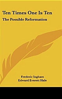 Ten Times One Is Ten: The Possible Reformation (Hardcover)