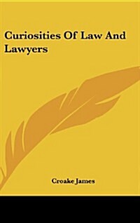 Curiosities of Law and Lawyers (Hardcover)