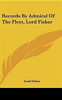 Records by Admiral of the Fleet, Lord Fisher (Hardcover)