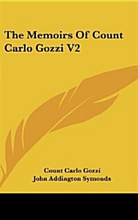 The Memoirs of Count Carlo Gozzi V2 (Hardcover)