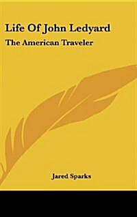 Life of John Ledyard: The American Traveler (Hardcover)
