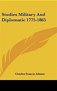 Studies Military and Diplomatic 1775-1865 (Hardcover)
