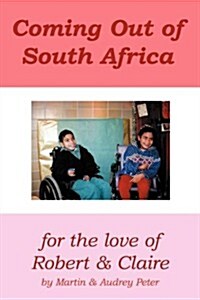 Coming Out of South Africa: For the Love of Robert and Claire (Paperback)