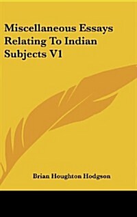 Miscellaneous Essays Relating to Indian Subjects V1 (Hardcover)