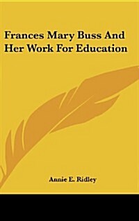 Frances Mary Buss and Her Work for Education (Hardcover)