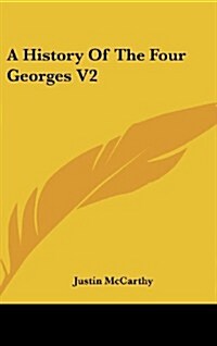 A History of the Four Georges V2 (Hardcover)