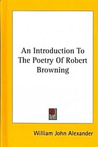 An Introduction to the Poetry of Robert Browning (Hardcover)