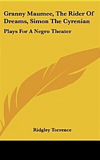 Granny Maumee, the Rider of Dreams, Simon the Cyrenian: Plays for a Negro Theater (Hardcover)