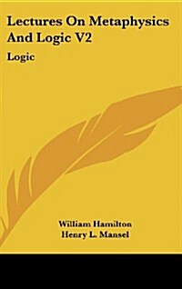 Lectures on Metaphysics and Logic V2: Logic (Hardcover)