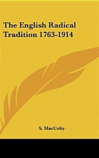 The English Radical Tradition 1763-1914 (Hardcover)