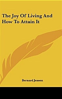 The Joy of Living and How to Attain It (Hardcover)