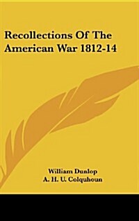 Recollections of the American War 1812-14 (Hardcover)